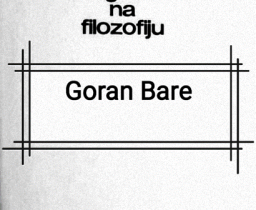 Uvod u filozofiju kroz stihove Gorana Bare – drugi dio