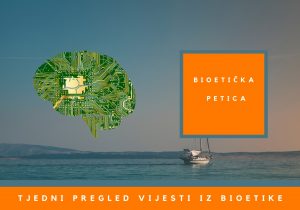 Ovaj tjedan u bioetici: 27. 9. 2021. – 3. 10. 2021.